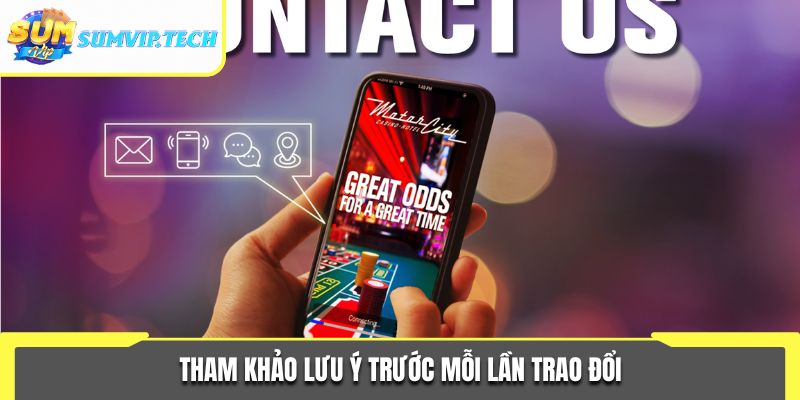 Liên Hệ Sumvip 3 Tham khảo lưu ý trước mỗi lần trao đổi