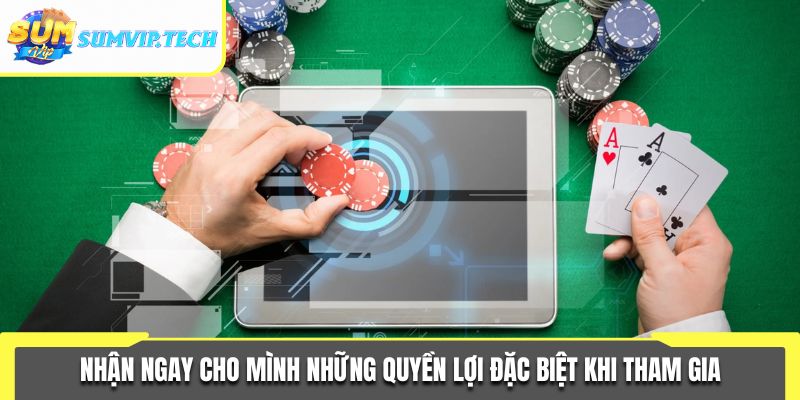 Đại Lý Sumvip 3 Nhận ngay cho mình những quyền lợi đặc biệt khi tham gia